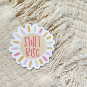 Still I Rise Sticker | Laptop Stickers, Water Bottle Stickers, Waterproof Stickers, Motivational Stickers