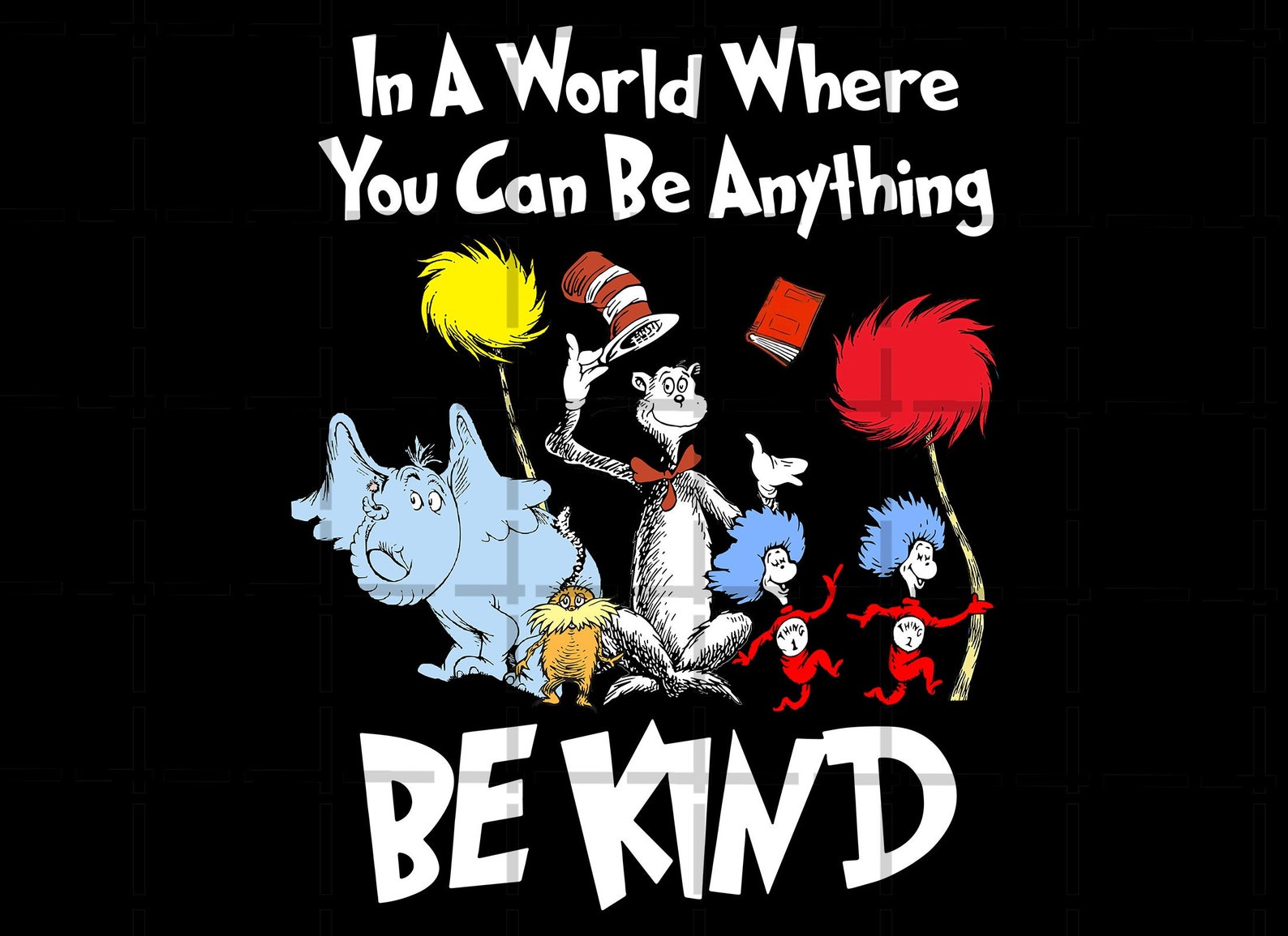 Dr Seuss PNG in a World You Can Be Anything Be Kind PNG | Etsy Australia