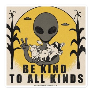 Vegan Alien Sticker: Be Kind to All Kinds, Animal Rights