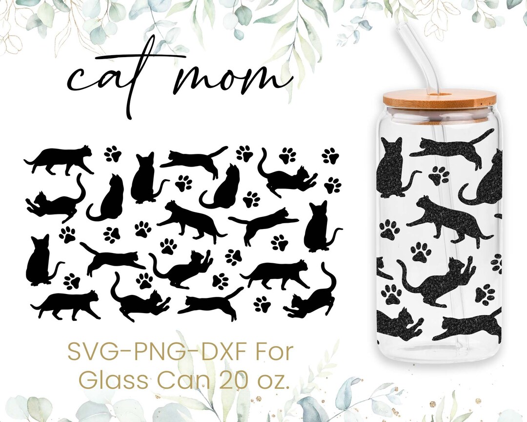 20oz Cat Mom Libbey Glass Can Svg, Glass Can Full Wrap Svg, Mom Life ...