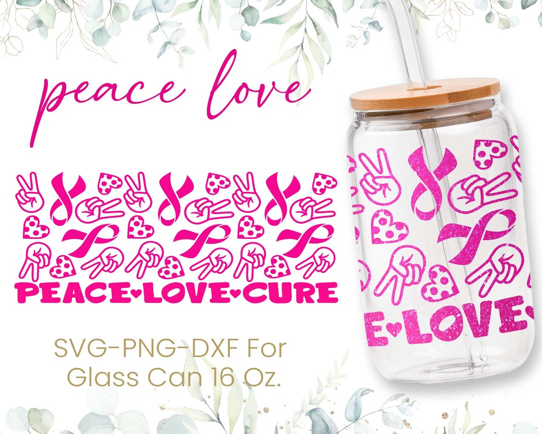 16oz Peace Love Cure Libbey Glass Can Svg, Glass Can Full Wrap Svg ...