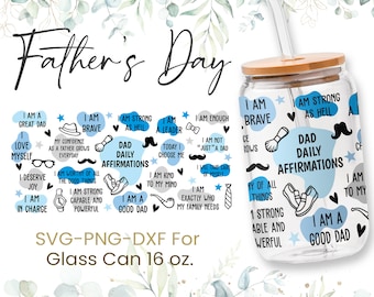 16oz Father's Day Libbey Glass Can Svg, Dad Daily Affirmations Svg, Glass Can Full Wrap Svg, Best Dad Ever, Dad Life,Daddy,Shaped Beer, Png