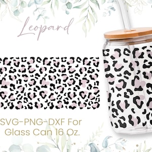 May include: A 16 ounce glass can with a black and pink leopard print design. The can has a bamboo lid and a straw. The text "Leopard" is written in pink above the can. The text "SVG-PNG-DXF For Glass Can 16 Oz." is written below the can.