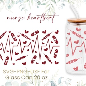 20oz Nurse Libbey Glass Can Svg, Glass Can Full Wrap Svg, Nurse Fuel, Nursing Student, Nurse Life, Heartbeat,Coffee Glass Wrap, Svg,Png