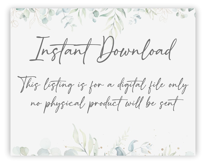 May include: A white background with a leafy green border. The text "Instant Download" is written in a cursive font. Below the text is a message that reads "This listing is for a digital file only, no physical product will be sent."