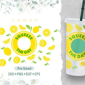 May include: A white tumbler with a green and yellow design. The tumbler has a straw and features the text "Squeeze the Day" with lemons and lemon slices. The text "Lemon" is at the top of the image and the text "Pre Sized SVG+PNG+DXF+EPS" is at the bottom of the image.