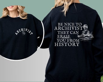 Funny Quotes for Archivists Shirt Humurous Saying Sweathsirt for Family Historian Archivist Joke Quotes Quirky and Funny Archivist Sayings