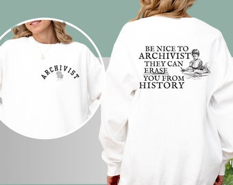 Funny Quotes for Archivists Shirt Humurous Saying Sweathsirt for Family Historian Archivist Joke Quotes Quirky and Funny Archivist Sayings