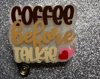 Coffee Before Talkie Bage Reel , Personalized Badge Reel , Coffee Lovers , Alligator Clip ID Holder , Startbucks , Glitter, Badge Holder,