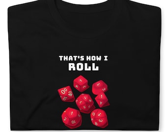 Dungeons and Dragons dice shirt! "That's How I Roll" Critical Fail Funny Short-Sleeved Unisex T-Shirt. Great gift for Dungeon masters!