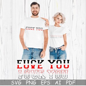 Fuck You Love You SVG, PNG, Funny Svg, Cut-bestand voor Cicut, T-Shirt Svg, Funny Love Clipart, Fuck You Print, Funny Sarcastic Hate Love Svg,