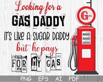 Looking for a gas daddy Png, Sugar Daddy, Gas Daddy, Funny, DIGITAL DESIGN Png, Eps, Jpg, File for Sublimation, Tshirt Design