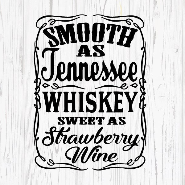 Tennessee Whisky Svg, Alcohol Themed Svg,Png, Whiskey Logo Svg File for Cricut, Smooth As Tennessee Whisky Sweet As Strawberry Wine
