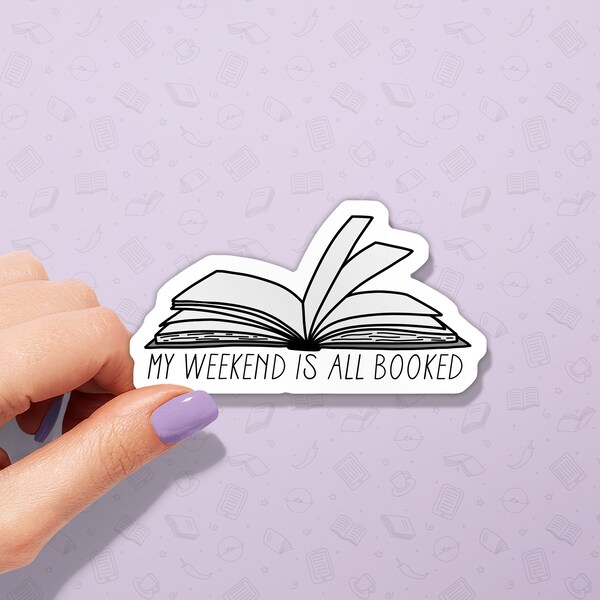 My Weekend Is All Booked | Cute Sticker For Kindle | Bookish Vinyl Sticker | Book Lover Laptop Decal | Booktok Gift | Reading Author Present