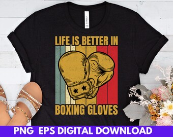 Het leven is beter in bokshandschoenen Design Png & Eps Digital Download, sublimatie printen, T-shirt printen