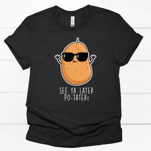 Po-tater Funny Potato Pun Unisex Tee, Sarcastic Potato Joke Shirt, Humorous Vegetable Top, Comical Spud Graphic Tee, Hilarious Foodie Gift