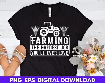 Farming is the Hardest Job Design Png & Eps Digital Download, sublimation printing, T-shirt Printing