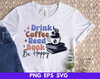 Bevi caffè, leggi il libro, sii felice SVG, file di taglio Cricut (download digitale)