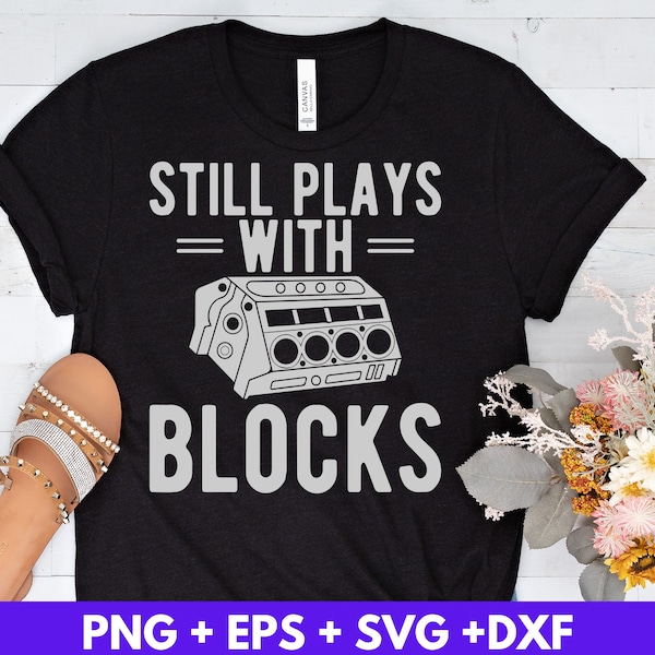Still Plays with Blocks Mechanic Svg Eps Png Dxf, Fitness Svg, Digital Download, Cricut Cut Files, Silhouette Cameo