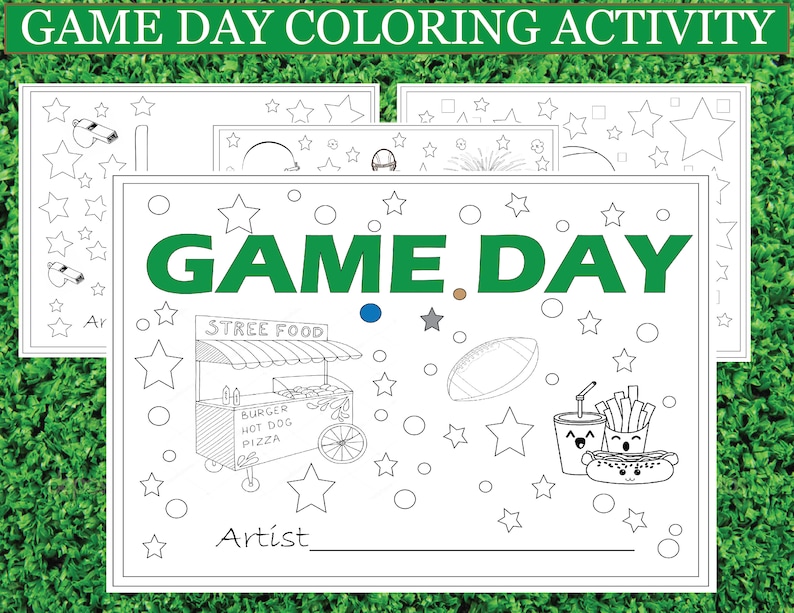 May include: A black and white coloring page with the words 'GAME DAY' in green letters. The page features a food stand with the words 'STREE FOOD' above it, a football, a cup with a straw, and french fries. The page also has a space for the artist's name. There are stars and circles around the image.