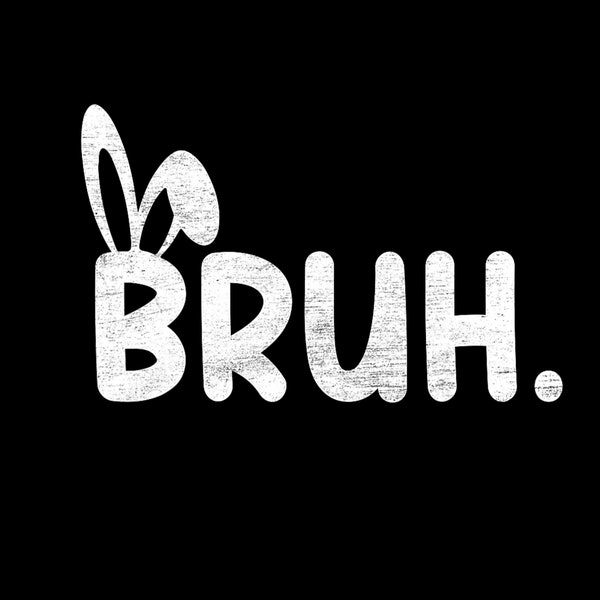 Bruh Meme Easter Day Funny Bunny Eggs Teens Boys Kids Men digital png