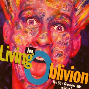 80’s Verschiedene Künstler - “Living In Oblivion: The 80’s Greatest Hits Volume 2 – CD