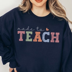 Teacher Sweatshirt, Made to Teach Sweatshirt, Teacher Shirt, Teacher Sweater, Teacher Gifts Elementary School Teacher Shirt,Teacher Crewneck