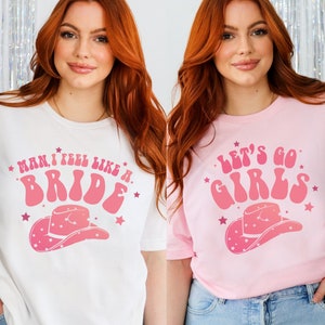 Country Bachelorette Party, Nashville Bachelorette, Let's Go Girls, Man I Feel Like A Bride, Bridal Party Shirts,Cowgirl Bachelorette Shirts