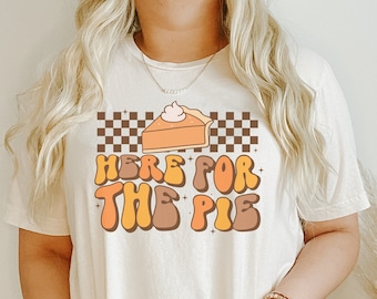 Pumpkin Pies Shirt, Pumpkin Pie Sweatshirt, Here for the Pie Retro Thanksgiving Shirt for Women, Thanksgiving Tshirt, Pie Lover Shirt