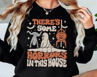 Funny Halloween Sweatshirt, Retro Halloween Sweater, Funny Pumpkin Shirt, There's Some Horrors In This House Sweatshirt, Spooky Season Shirt