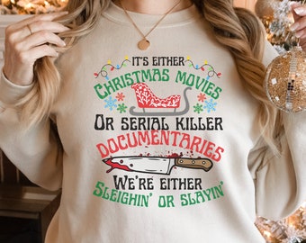 Xmas True Crime Sweatshirt, Funny Christmas Sweater, Christmas Gifts, Sleighin or Slayin Sweatshirt, Christmas Shirts, Creepy Christmas