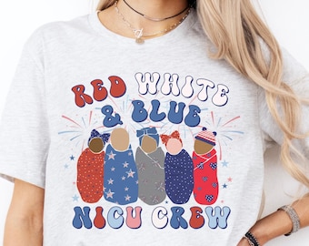 NICU Nurse Shirt for 4th Of July Neonatal ICU Nurse TShirt American Nicu Nurse Tee July 4th Neonatal Intensive Care Unit Patriotic Nurse