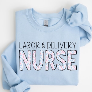 Labor and Delivery Nurse Sweatshirt for L & D Nurse, Labor Delivery Nurse Sweater for Work,LD Nurse Crewneck for Nurse,Nurse Graduation Gift