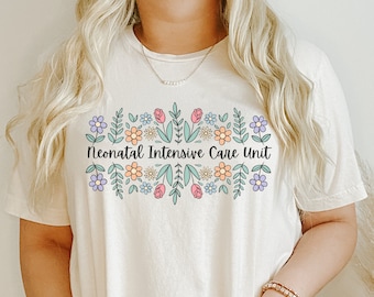 Floral NICU Shirt, NICU Nurse Gifts, Neonatal ICU Nurse TShirt, Nicu Team Shirt, Neonatal Intensive Care Unit Tee, Nicu Nurse Life T-Shirt