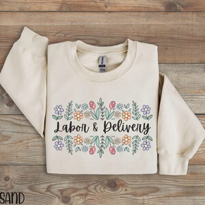 Labor and Delivery Nurse Sweatshirt, L and D Sweatshirt, LD Nurse Crewneck, L and D Nurse Gift, Labor Nurse Shirt, Labor Delivery Nurse Gift