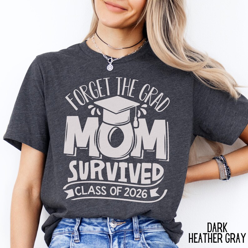2026 Graduation Shirt, Funny Mom Shirt, Survived Class Of 2026 Shirt, Sarcastic Grad Shirt, Forget The Grad Mom Survived, Senior Mom Shirt image 2