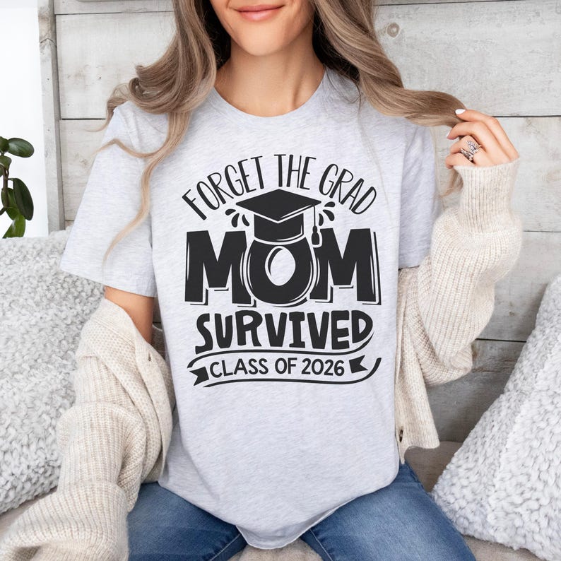 2026 Graduation Shirt, Funny Mom Shirt, Survived Class Of 2026 Shirt, Sarcastic Grad Shirt, Forget The Grad Mom Survived, Senior Mom Shirt image 3
