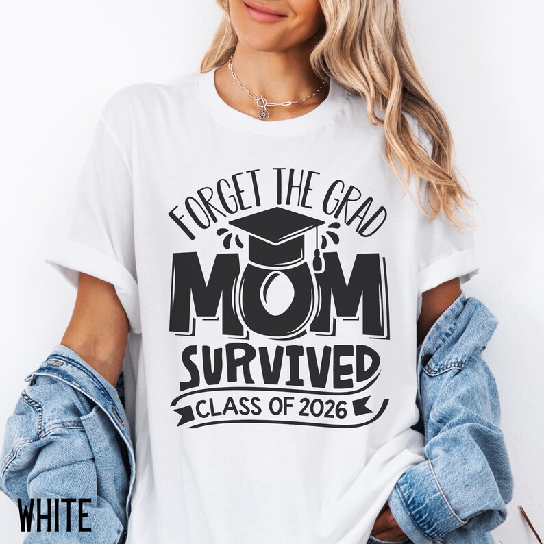 2026 Graduation Shirt, Funny Mom Shirt, Survived Class Of 2026 Shirt, Sarcastic Grad Shirt, Forget The Grad Mom Survived, Senior Mom Shirt image 5