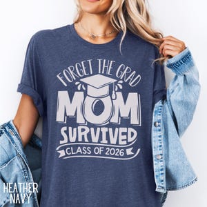 2026 Graduation Shirt, Funny Mom Shirt, Survived Class Of 2026 Shirt, Sarcastic Grad Shirt, Forget The Grad Mom Survived, Senior Mom Shirt image 6