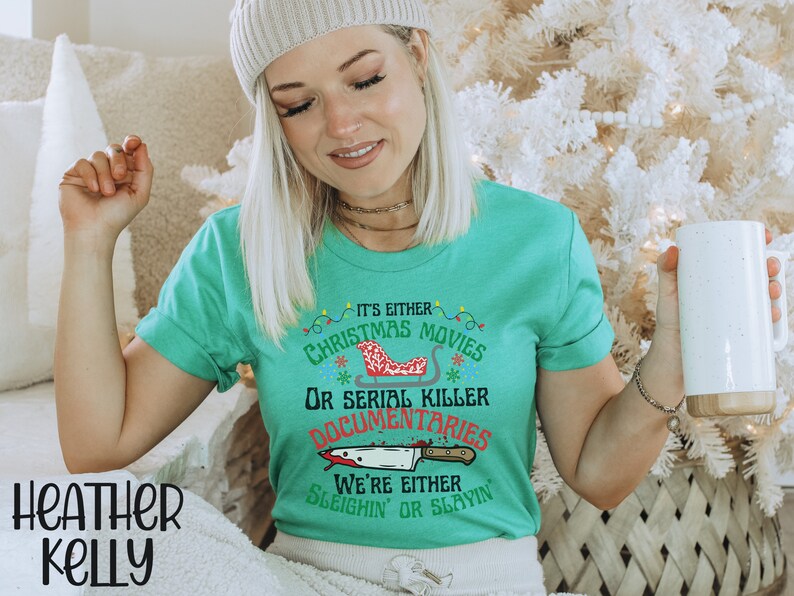 Its Either Serial Killer Documentaries Or Christmas Movies We Either Sleighin Or Slayin,True Crime Shirt,True Crime Fan,Funny Christmas Tee image 7