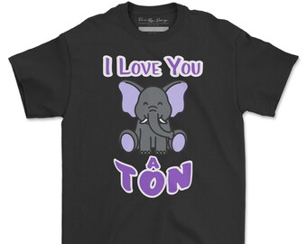 I Love You a Ton T-Shirt | Happy Valentine's Day Elephant T-Shirt | Unisex T-Shirt | Gift Idea