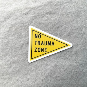 No Trauma Zone- Mental Health Vinyl Sticker, Die Cut Traffic Sign Decal, Therapy Aesthetic Sticker, Laptop/Water Bottles/Hydroflask/Phone