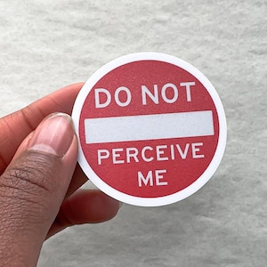 Do Not Perceive Me- Mental Health Vinyl Sticker, Die Cut Traffic Sign Decal, Therapy Aesthetic Sticker, Laptop/Water Bottle/Hydroflask/Phone