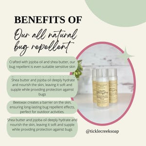 May include: Three natural bug repellent sticks with a white label that reads "Lemon Eucalyptus" and "All Natural Bug Repellent Lotion Stick". The sticks are in a pink circle with a green background. The text "BENEFITS OF Our all natural bug repellent" is in the upper left corner of the image. The text "Crafted with jojoba oil and shea butter, our bug repellent is even suitable sensitive skin" is below the title. The text "Shea butter and jojoba oil deeply hydrate and nourish the skin, leaving it soft and supple while providing protection against bugs" is below the first text block. The text "Beeswax creates a barrier on the skin, ensuring long-lasting bug repellent effects, perfect for outdoor activities." is below the second text block. The text "Shea butter and jojoba oil deeply hydrate and nourish the skin, leaving it soft and supple while providing protection against bugs" is below the third text block. The text "@ticklecreeksoap" is in the lower right corner of the image.