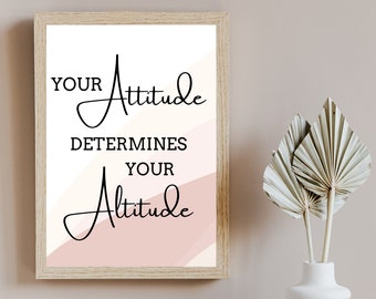 Your Attitude Determines Your Altitude | Printable Wall Art | Inspirational and Motivational Quote | Home Office Decor | Classroom Decor
