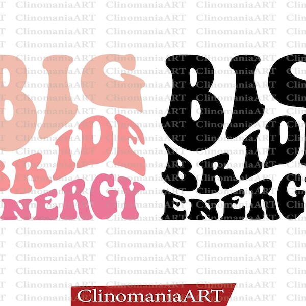 Big Bride Energy Svg, Bachelorette Svg, Trendy Bride Svg, Bridal Party Svg, Wedding Svg, Gift for Bride, Bridal Shower Svg, Wavy Stacked