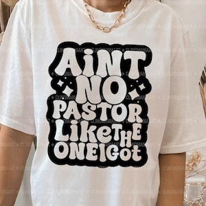 Ain&#39;t No Pastor Like The One I Got Svg, Christian Shirt Svg, Church Svg, Christian Gift Svg, Religious Svg, Jesus Svg, Bible Verse Svg