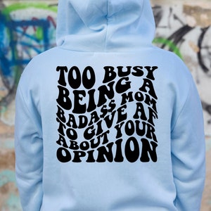 Too Busy Being A Badass Mom To Give Af About Your Opinion Svg, Sarcastic Svg, Mom Svg, Mama Svg, Trendy Png, Mom Tee Svg, Wavy Stacked Svg