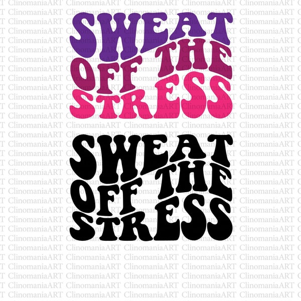 Sweat Off The Stress Svg, Positive Vibes Svg, Motivational Svg, Sarcastic Quote Svg, Fitness Svg, Funny Sport Svg, Workout Svg, Exercise Svg