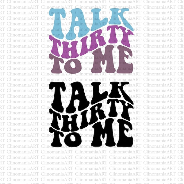 Talk Thirty To Me Svg, Thirty Svg, Thirty Birthday Svg, 30th Birthday Svg, Birthday Boy Svg, Trendy Birthday Svg, Wavy Stacked Svg